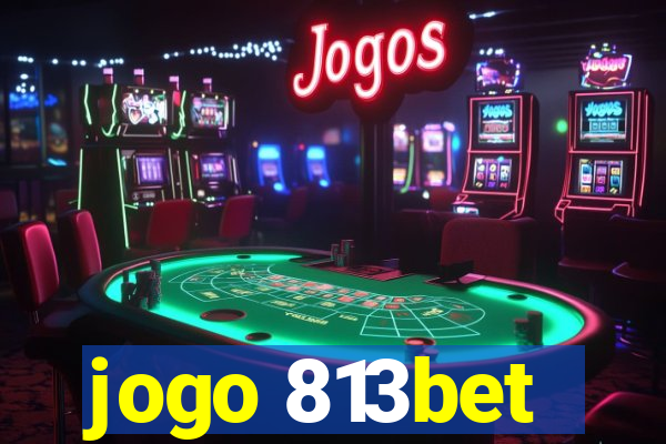 jogo 813bet